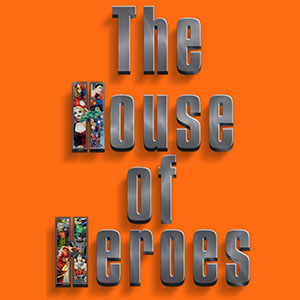 THE HOUSE OF HEROES